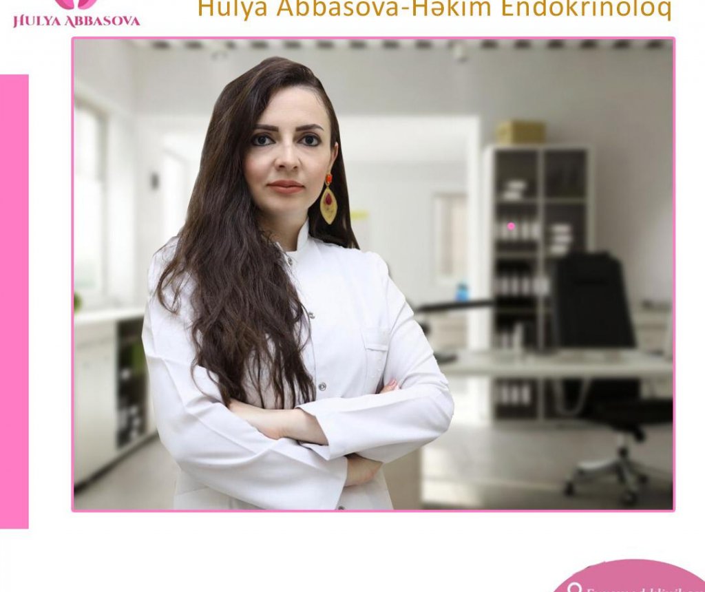 Endokrinoloq Hülya Abbasova: 