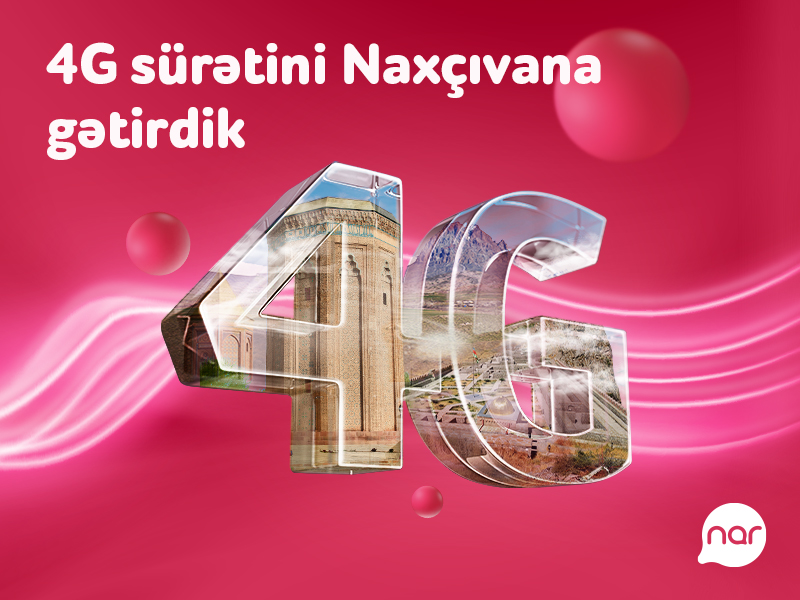 “Nar” 4G şəbəkəsi Naxçıvanda!