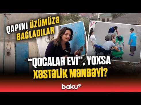 "Qocalar evi", yoxsa xəstəlik mənbəyi? - Kənd Əhmədlidə qəribə müəssisə