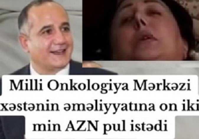 Milli Onkologiya Mərkəzində xəstənin əməliyyatı üçün 12 min manat pul tələb olunur?-Video
